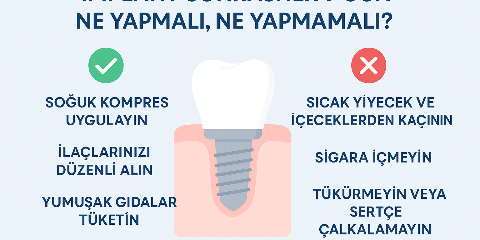 İmplant Sonrası İlk 7 Gün: Ne Yapmalı, Ne Yapmamalı?